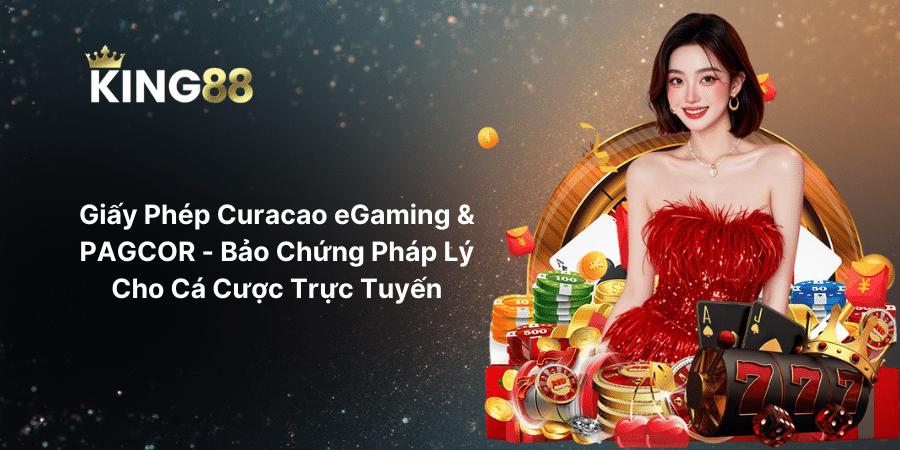 Giấy Phép Curacao eGaming & PAGCOR - Bảo Chứng Pháp Lý Cho Cá Cược Trực Tuyến